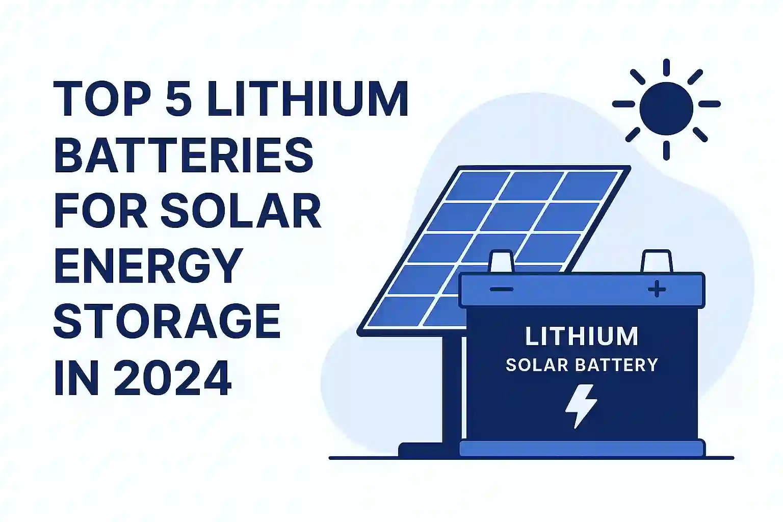 Top 5 Lithium Batteries for Solar Energy in 2024